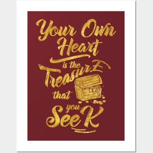 Your own heart is the treasure that you seek Posters and Art